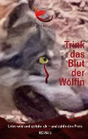 Trink das Blut der Wölfin de Claudia Elisabeth