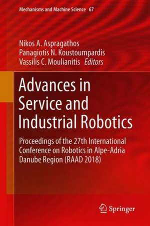 Advances in Service and Industrial Robotics: Proceedings of the 27th International Conference on Robotics in Alpe-Adria Danube Region (RAAD 2018) de Nikos A. Aspragathos