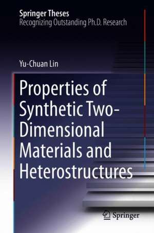 Properties of Synthetic Two-Dimensional Materials and Heterostructures de Yu-Chuan Lin