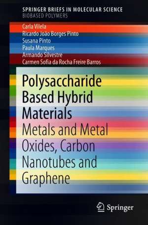 Polysaccharide Based Hybrid Materials: Metals and Metal Oxides, Graphene and Carbon Nanotubes de Carla Vilela