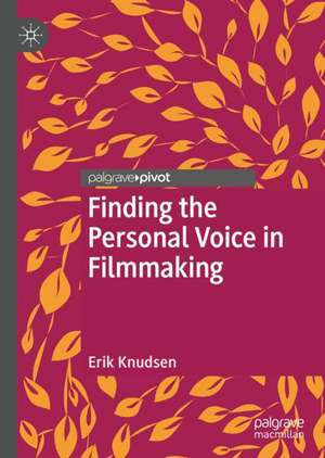 Finding the Personal Voice in Filmmaking de Erik Knudsen