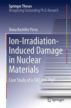 Ion-Irradiation-Induced Damage in Nuclear Materials: Case Study of a-SiO₂ and MgO de Diana Bachiller Perea