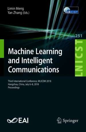 Machine Learning and Intelligent Communications: Third International Conference, MLICOM 2018, Hangzhou, China, July 6-8, 2018, Proceedings de Limin Meng