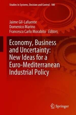 Economy, Business and Uncertainty: New Ideas for a Euro-Mediterranean Industrial Policy de Jaime Gil-Lafuente