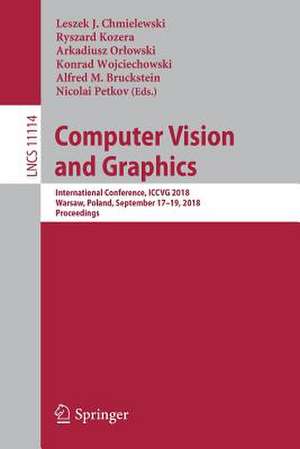 Computer Vision and Graphics: International Conference, ICCVG 2018, Warsaw, Poland, September 17 - 19, 2018, Proceedings de Leszek J. Chmielewski