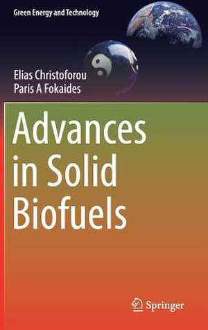 Advances in Solid Biofuels de Elias Christoforou