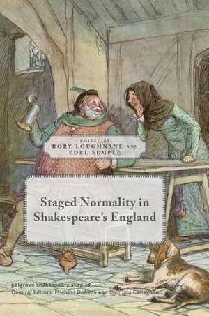 Staged Normality in Shakespeare's England de Rory Loughnane