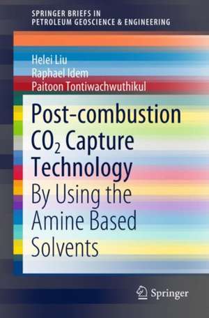 Post-combustion CO2 Capture Technology: By Using the Amine Based Solvents de Helei Liu