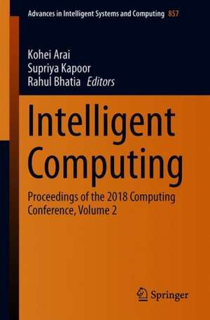 Intelligent Computing: Proceedings of the 2018 Computing Conference, Volume 2 de Kohei Arai