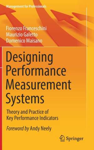 Designing Performance Measurement Systems: Theory and Practice of Key Performance Indicators de Fiorenzo Franceschini