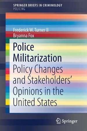 Police Militarization: Policy Changes and Stakeholders' Opinions in the United States de Frederick W. Turner II