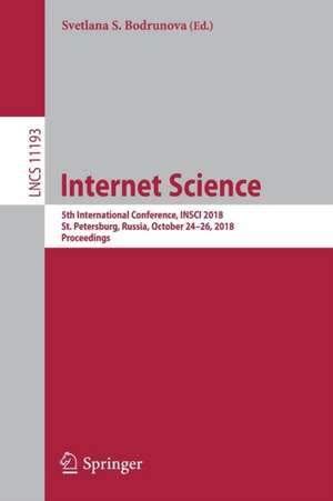 Internet Science: 5th International Conference, INSCI 2018, St. Petersburg, Russia, October 24–26, 2018, Proceedings de Svetlana S. Bodrunova