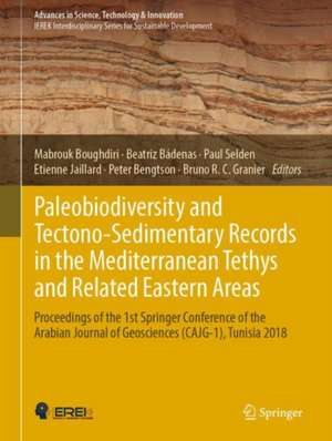 Paleobiodiversity and Tectono-Sedimentary Records in the Mediterranean Tethys and Related Eastern Areas: Proceedings of the 1st Springer Conference of the Arabian Journal of Geosciences (CAJG-1), Tunisia 2018 de Mabrouk Boughdiri