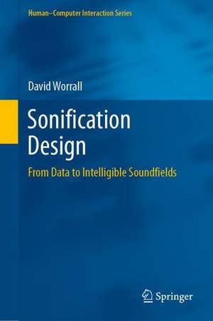 Sonification Design: From Data to Intelligible Soundfields de David Worrall