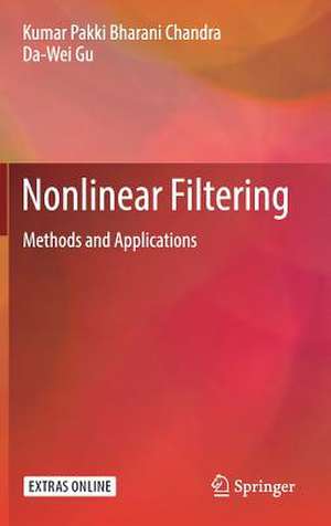 Nonlinear Filtering: Methods and Applications de Kumar Pakki Bharani Chandra