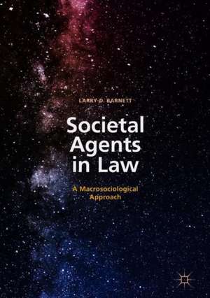 Societal Agents in Law: A Macrosociological Approach de Larry D. Barnett