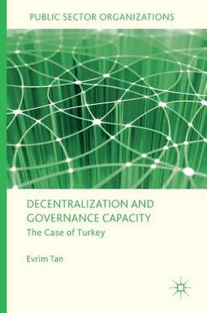 Decentralization and Governance Capacity: The Case of Turkey de Evrim Tan