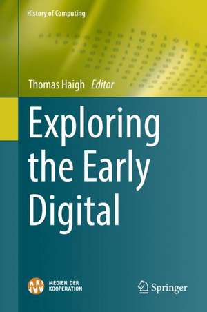 Exploring the Early Digital de Thomas Haigh