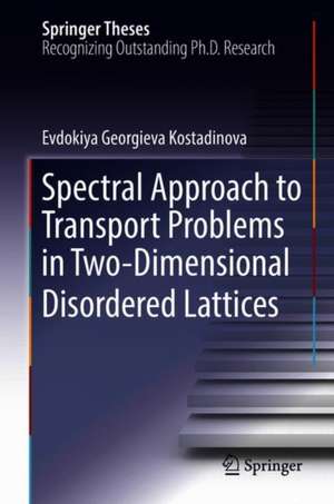 Spectral Approach to Transport Problems in Two-Dimensional Disordered Lattices: Physical Interpretation and Applications de Evdokiya Georgieva Kostadinova