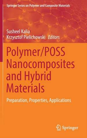 Polymer/POSS Nanocomposites and Hybrid Materials: Preparation, Properties, Applications de Susheel Kalia