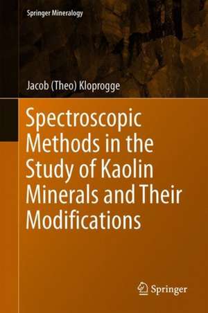 Spectroscopic Methods in the Study of Kaolin Minerals and Their Modifications de Jacob (Theo) Kloprogge