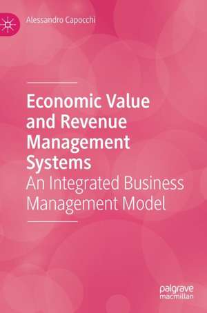 Economic Value and Revenue Management Systems: An Integrated Business Management Model de Alessandro Capocchi