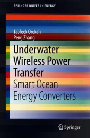 Underwater Wireless Power Transfer: Smart Ocean Energy Converters de Taofeek Orekan