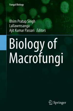 Biology of Macrofungi de Bhim Pratap Singh