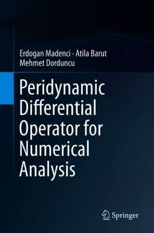 Peridynamic Differential Operator for Numerical Analysis de Erdogan Madenci