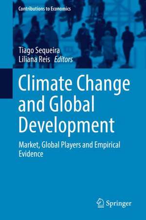 Climate Change and Global Development: Market, Global Players and Empirical Evidence de Tiago Sequeira