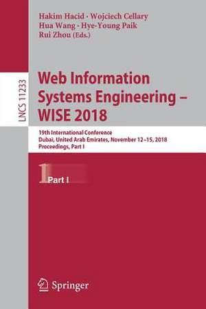 Web Information Systems Engineering – WISE 2018: 19th International Conference, Dubai, United Arab Emirates, November 12-15, 2018, Proceedings, Part I de Hakim Hacid