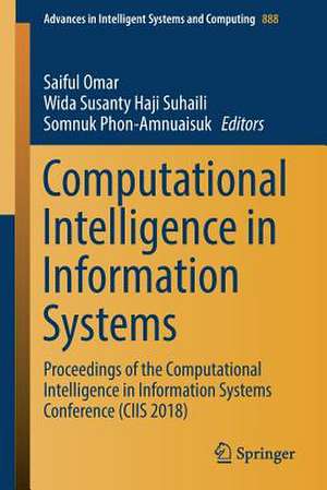 Computational Intelligence in Information Systems: Proceedings of the Computational Intelligence in Information Systems Conference (CIIS 2018) de Saiful Omar