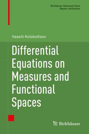 Differential Equations on Measures and Functional Spaces de Vassili Kolokoltsov