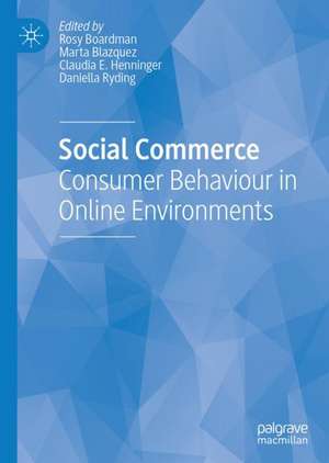 Social Commerce: Consumer Behaviour in Online Environments de Rosy Boardman