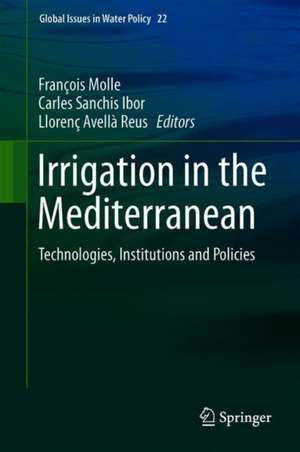 Irrigation in the Mediterranean: Technologies, Institutions and Policies de François Molle