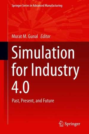 Simulation for Industry 4.0: Past, Present, and Future de Murat M. Gunal