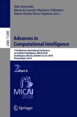 Advances in Computational Intelligence: 17th Mexican International Conference on Artificial Intelligence, MICAI 2018, Guadalajara, Mexico, October 22–27, 2018, Proceedings, Part II de Ildar Batyrshin