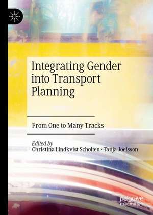 Integrating Gender into Transport Planning: From One to Many Tracks de Christina Lindkvist Scholten