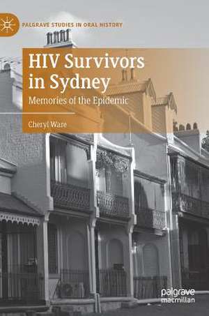 HIV Survivors in Sydney: Memories of the Epidemic de Cheryl Ware