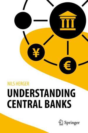 Understanding Central Banks de Nils Herger