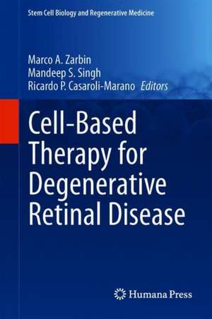 Cell-Based Therapy for Degenerative Retinal Disease de Marco A. Zarbin