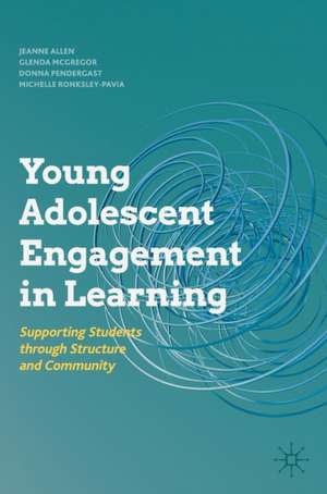 Young Adolescent Engagement in Learning: Supporting Students through Structure and Community de Jeanne Allen