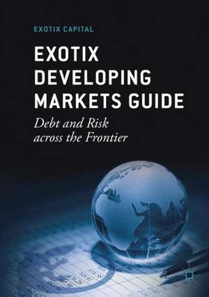 Exotix Developing Markets Guide: Debt and Risk across the Frontier de Exotix Capital