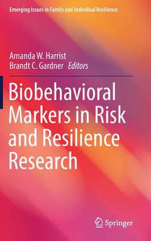 Biobehavioral Markers in Risk and Resilience Research de Amanda W. Harrist