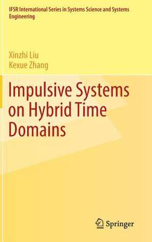 Impulsive Systems on Hybrid Time Domains de Xinzhi Liu