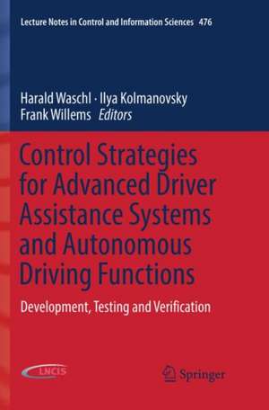 Control Strategies for Advanced Driver Assistance Systems and Autonomous Driving Functions: Development, Testing and Verification de Harald Waschl