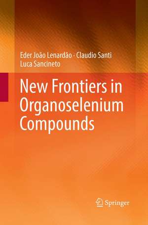 New Frontiers in Organoselenium Compounds de Eder João Lenardão