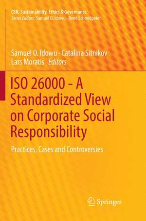 ISO 26000 - A Standardized View on Corporate Social Responsibility: Practices, Cases and Controversies de Samuel O. Idowu