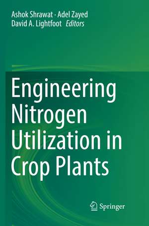 Engineering Nitrogen Utilization in Crop Plants de Ashok Shrawat