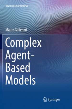 Complex Agent-Based Models de Mauro Gallegati